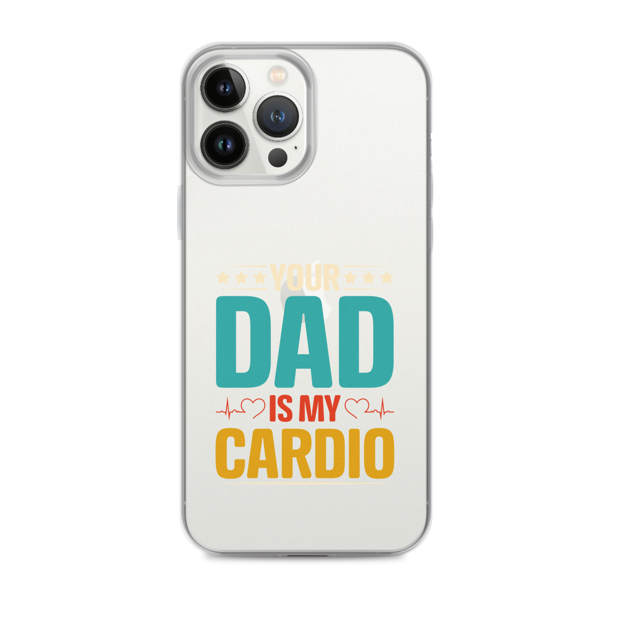 Your Dad Is My Cardio Clear Case for iPhone®