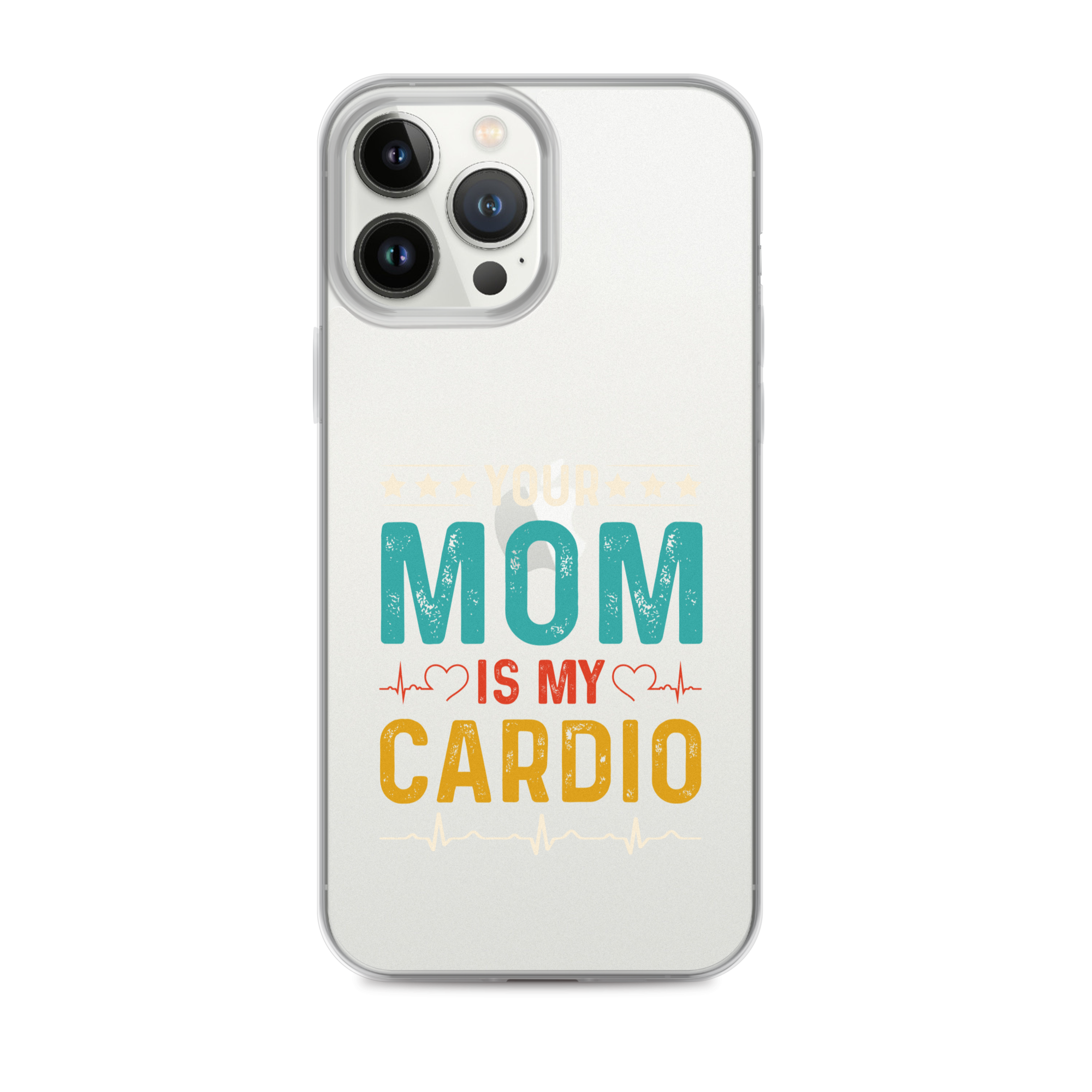 Your Mom Is My Cardio Clear Case for iPhone®