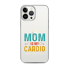 Your Mom Is My Cardio Clear Case for iPhone®