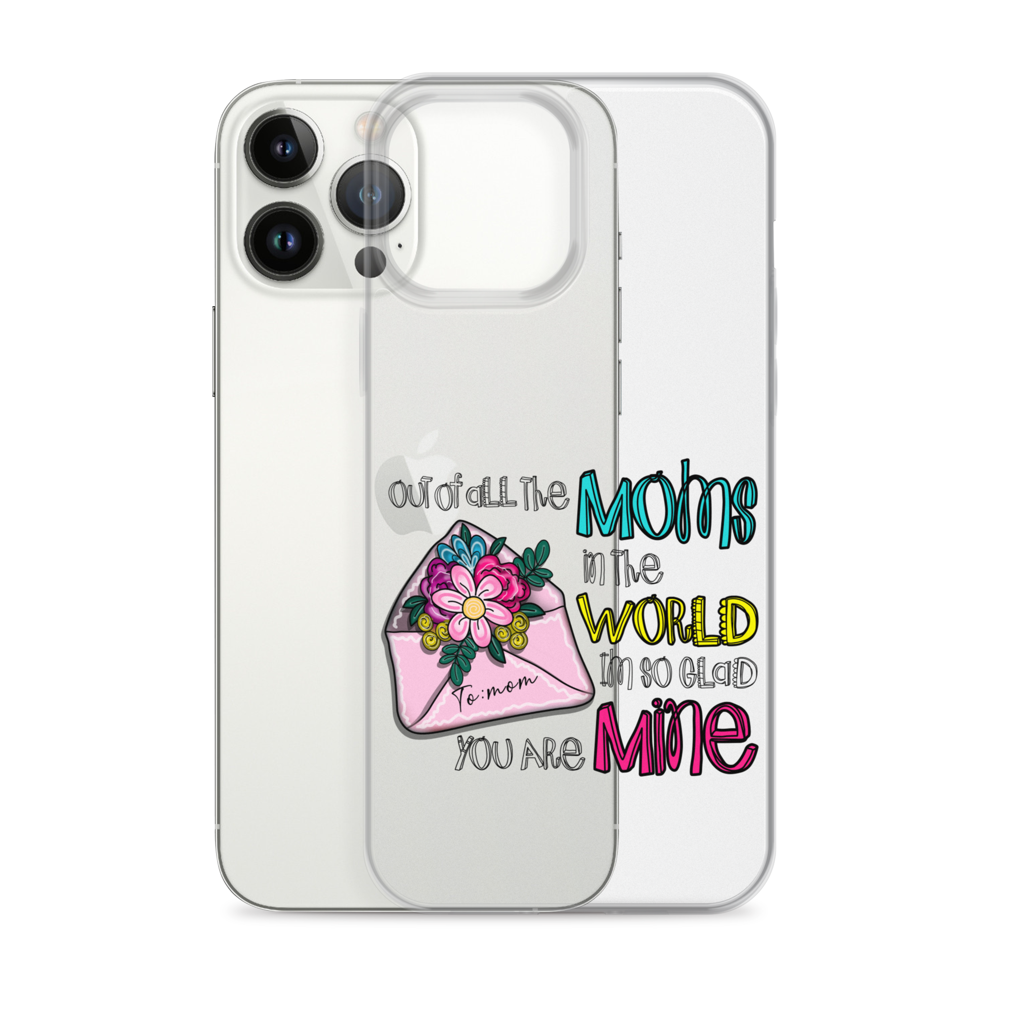 Out Of All Moms In The World I'm So Glad You Are Mine Clear Case for iPhone®