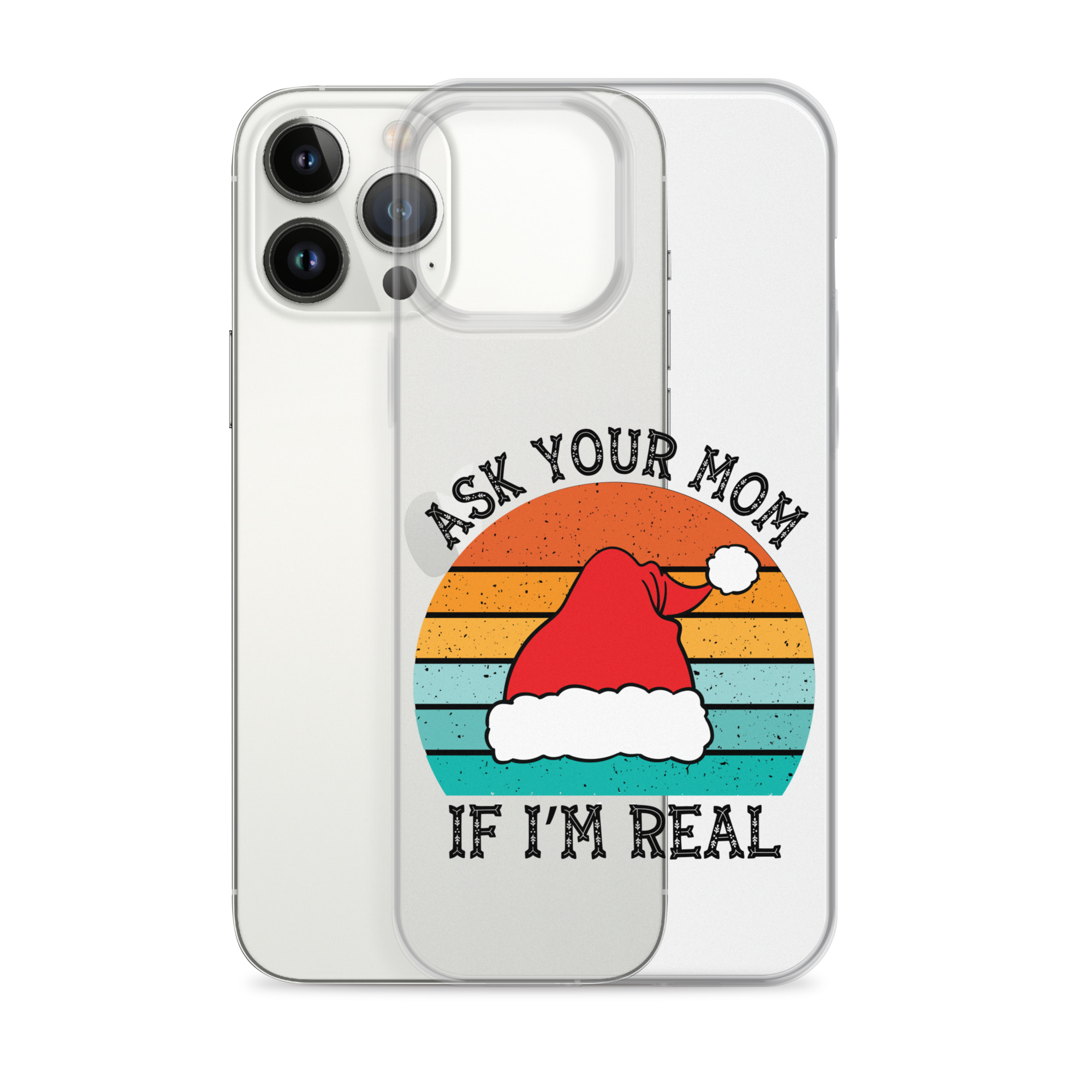 Ask Your Mom If I'm Real Clear Case for iPhone®