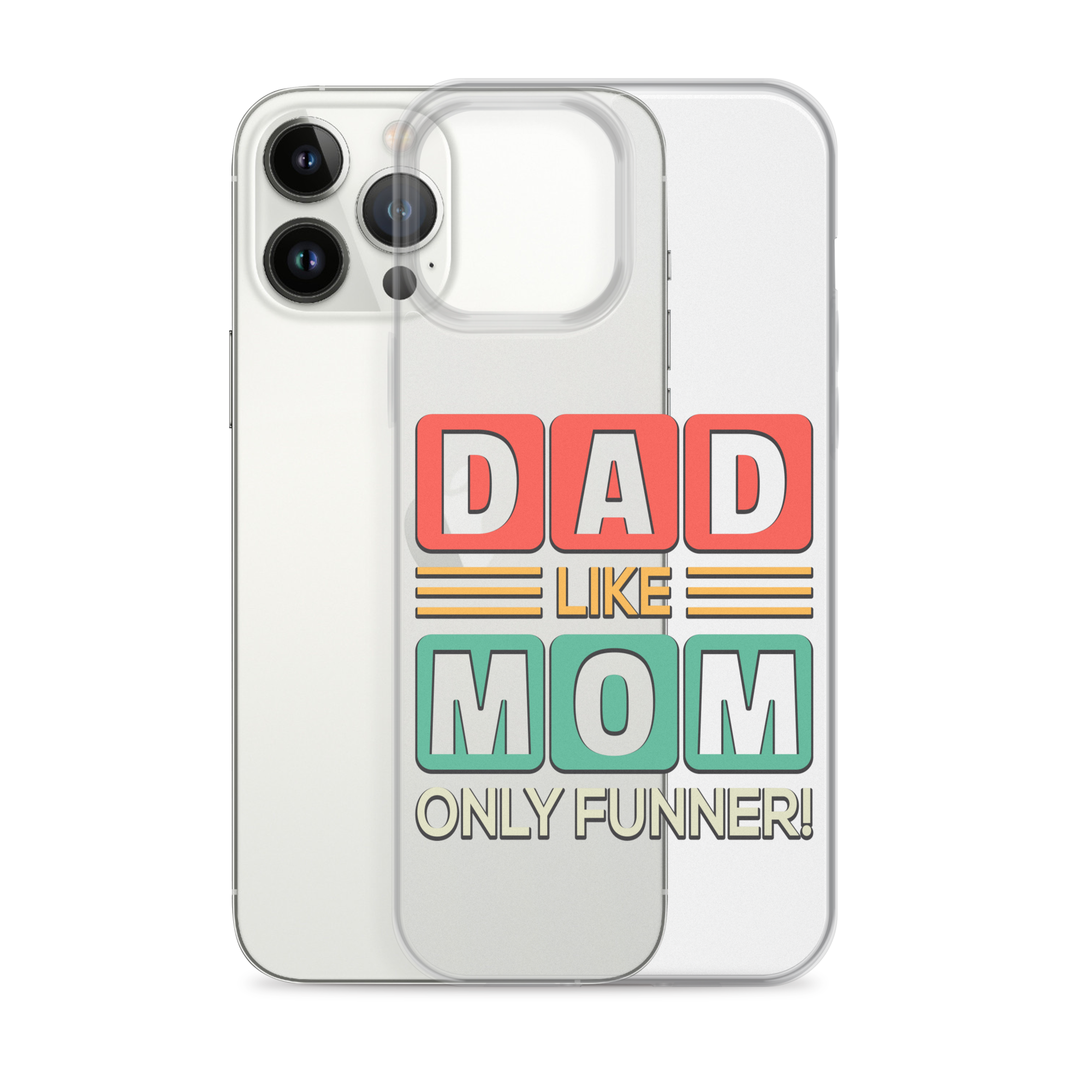 Dad Like Mom Only Funnier Clear Case for iPhone®