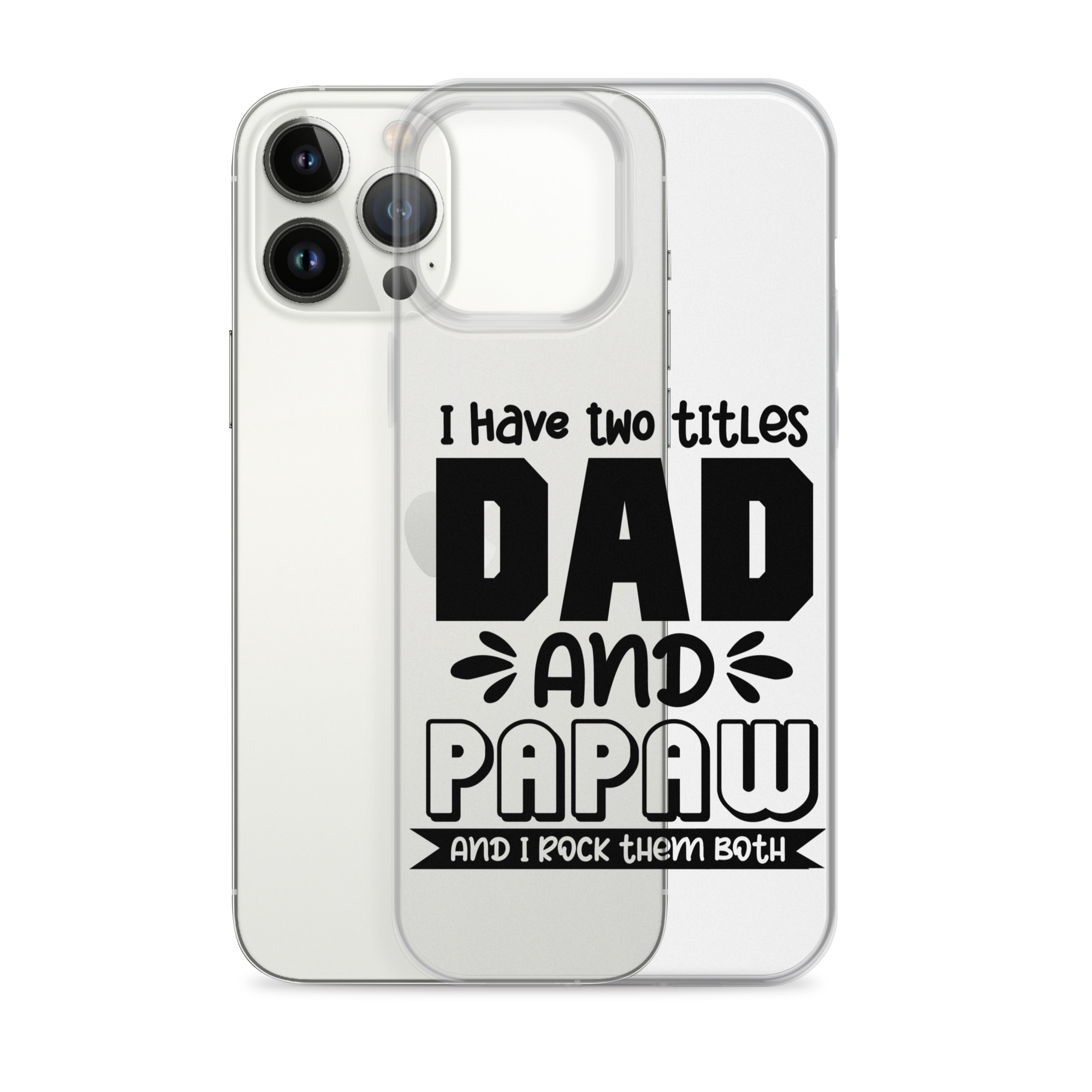 I Have Two Titles Dad And Papaw And I Rock Them Both Clear Case for iPhone®