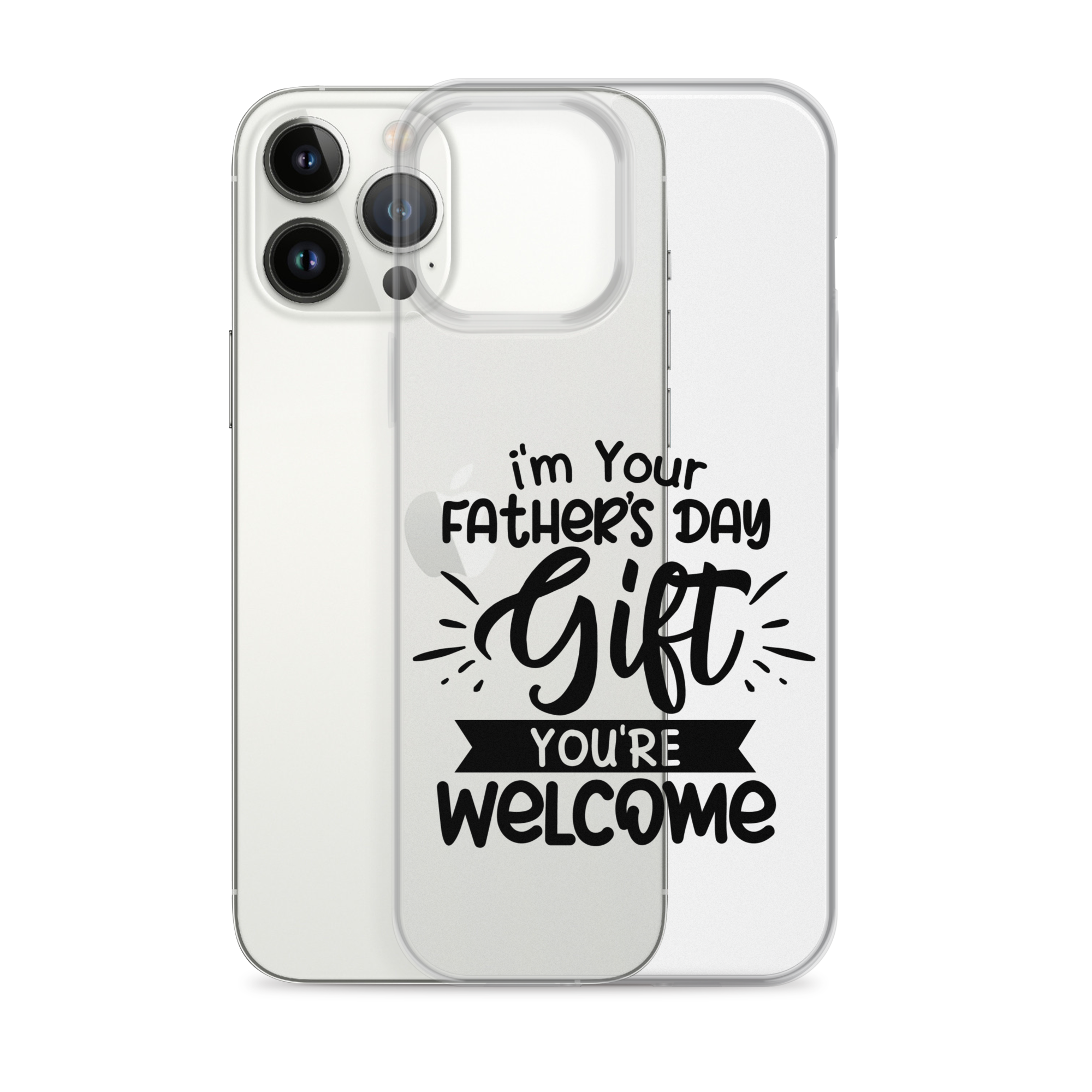 I'm Your Father's Day Gift You're Welcome Clear Case for iPhone®