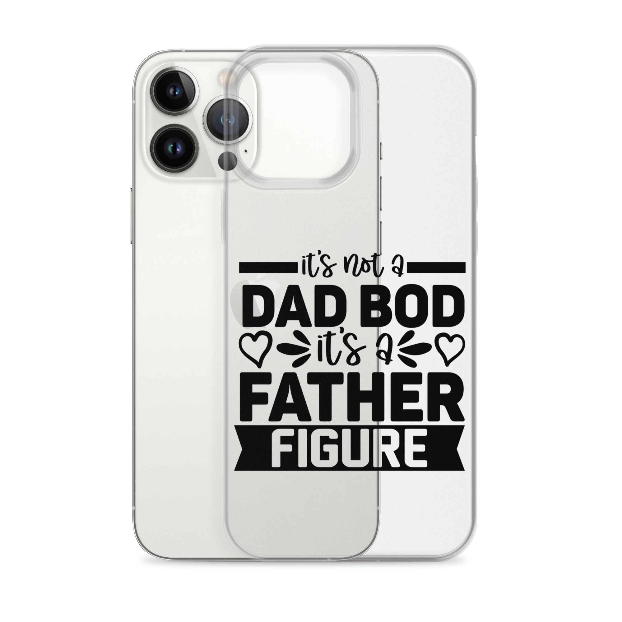 It's Not A Dad Bod It's A Father Figure Clear Case for iPhone®