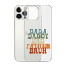 Dada Daddy Dad Father Bruh Clear Case for iPhone®