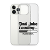 Dad Joke Loading... Please Wait Clear Case for iPhone®