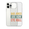 Dad Jokes Are How Eye Roll Clear Case for iPhone®