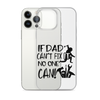 If Dad Can't Fix It No One Can! Clear Case for iPhone®