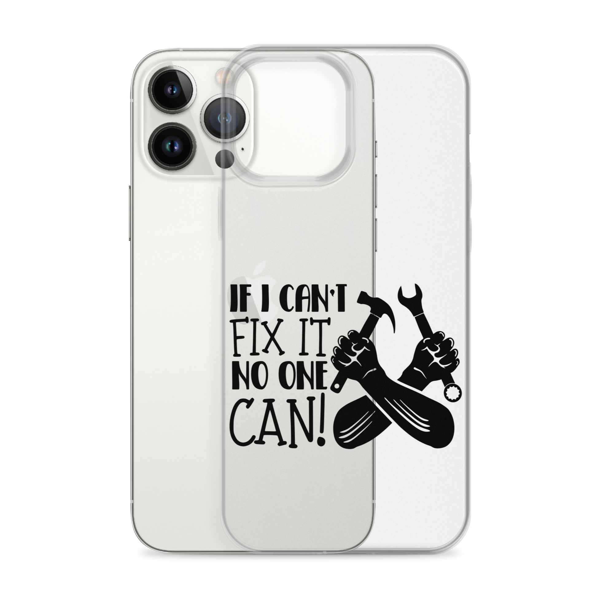 If I Can't Fix It No One Can! Clear Case for iPhone®