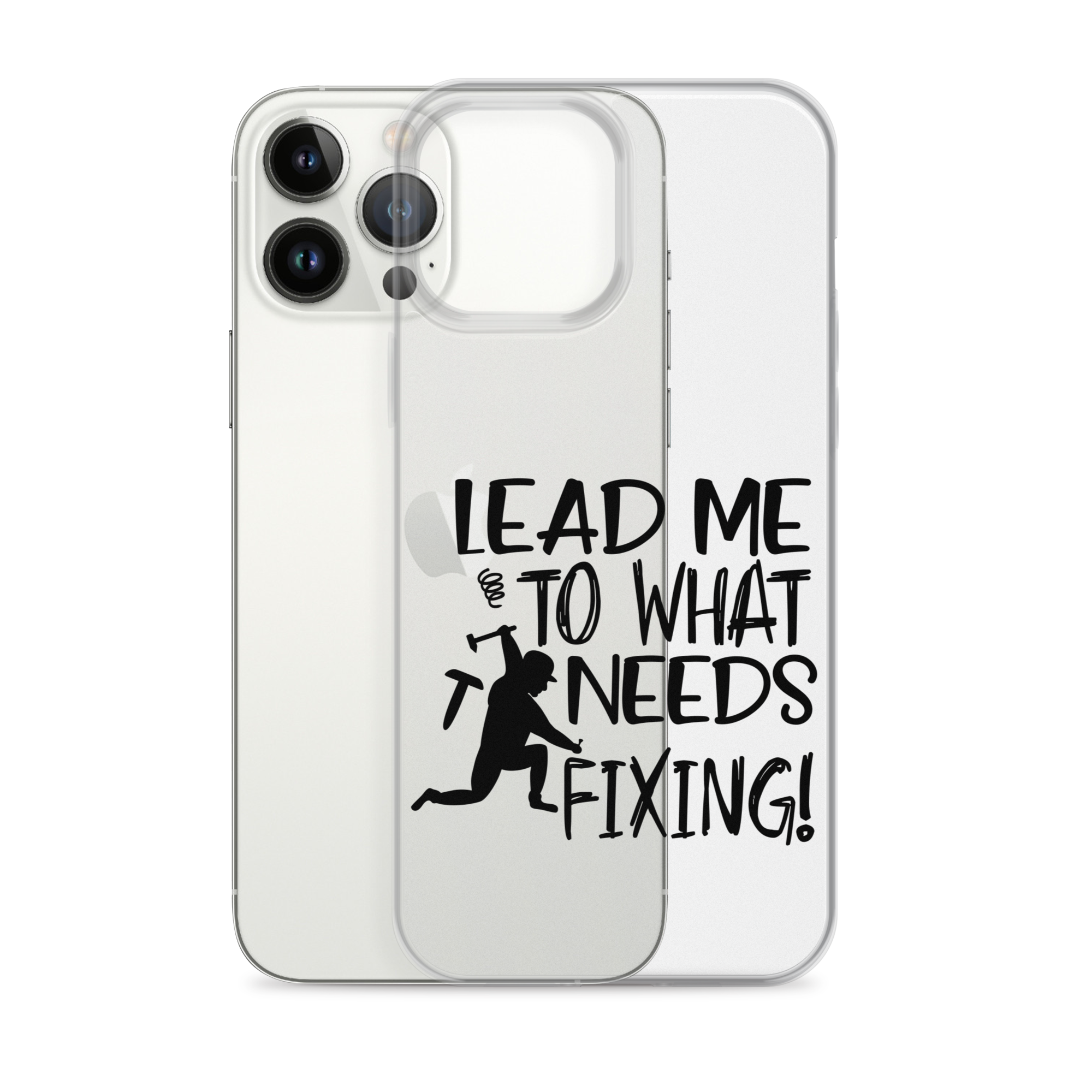 Lead Me To What Needs Fixing! Clear Case for iPhone®