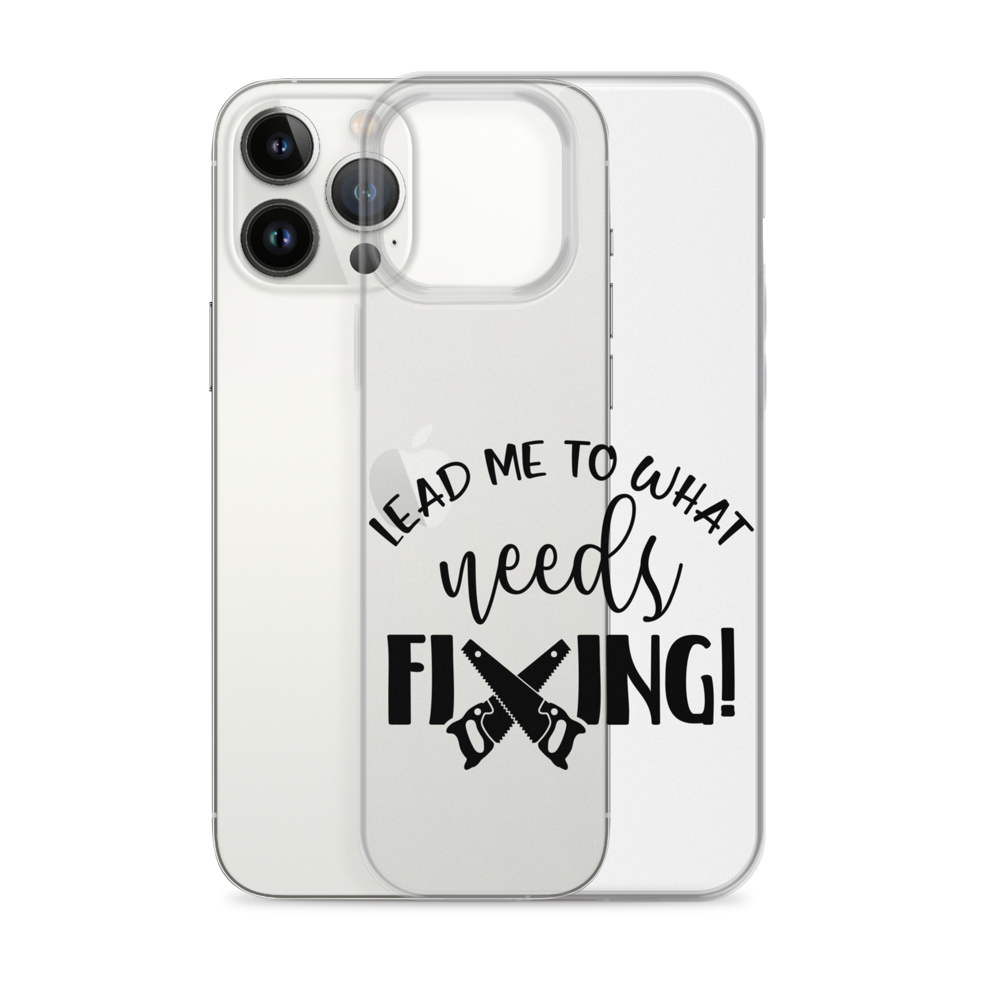 Lead Me To What Needs Fixing! Clear Case for iPhone®