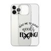 Lead Me To What Needs Fixing! Clear Case for iPhone®