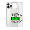 Mr Broke It Clear Case for iPhone®