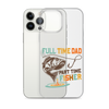 Full Time Dad Part Time Fisher Clear Case for iPhone®