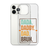 Dada. Daddy. Dad. Bruh. Clear Case for iPhone®