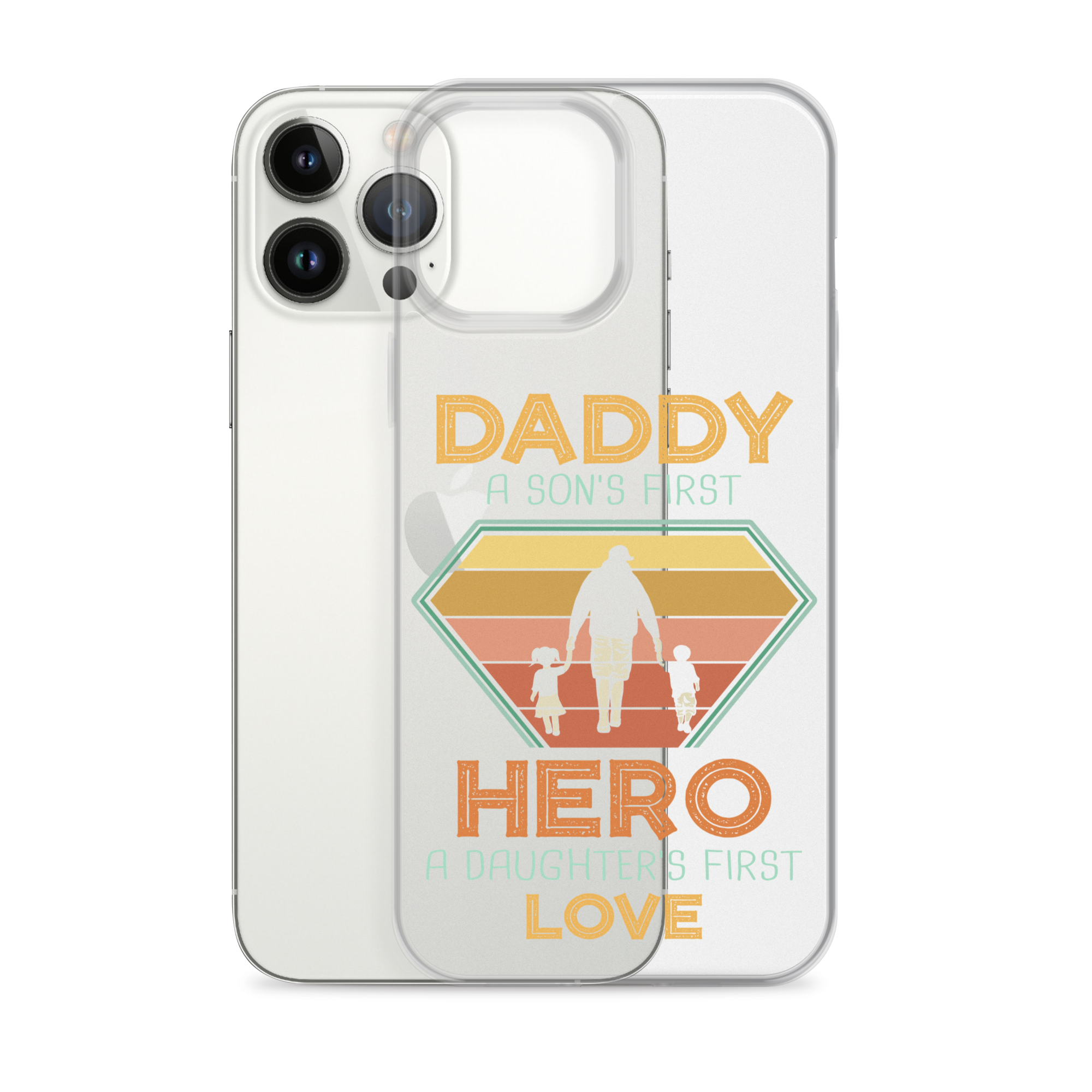 Daddy A Son's First Hero A Daughter's First Love Clear Case for iPhone®