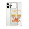 Daddy A Son's First Hero A Daughter's First Love Clear Case for iPhone®