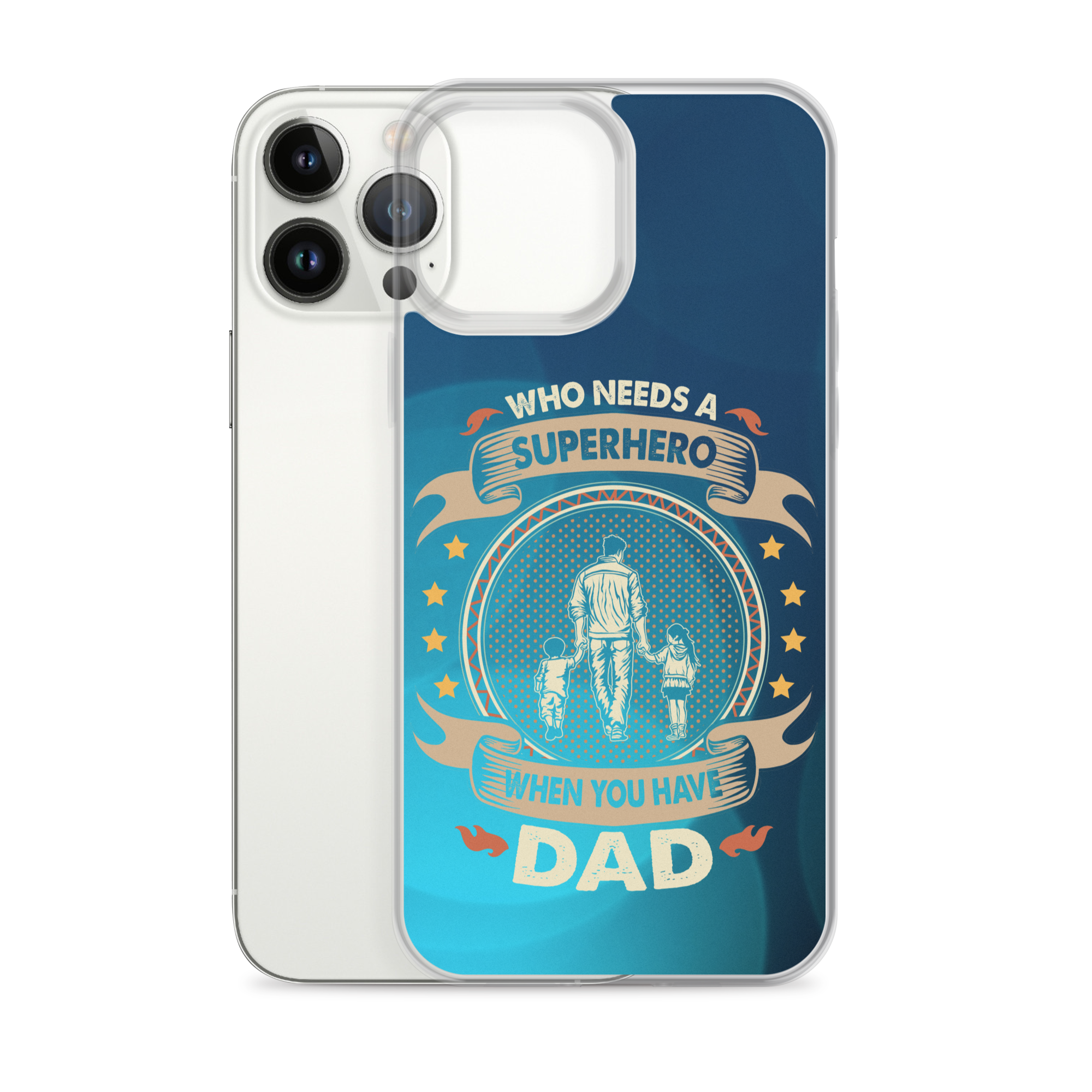 Who Needs A Superhero When You Have Dad Clear Case for iPhone®