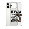 If Papa Can't Fix it We're all Screwed Clear Case for iPhone®