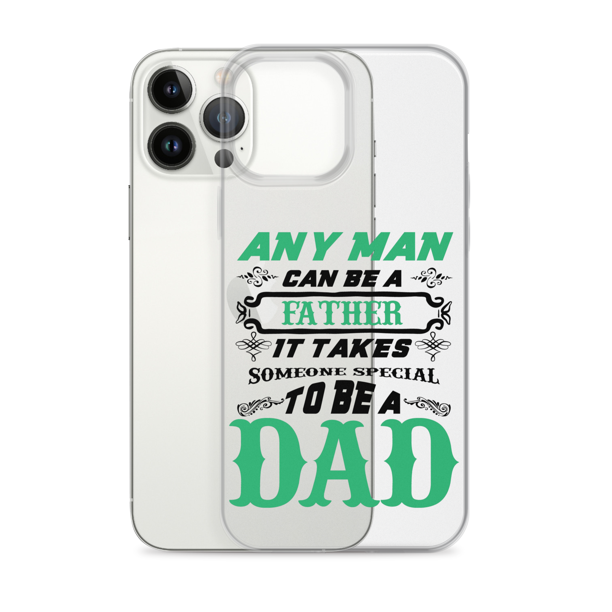 Any Man Can Be A Father It Takes Someone Special To Be A Dad Clear Case for iPhone®