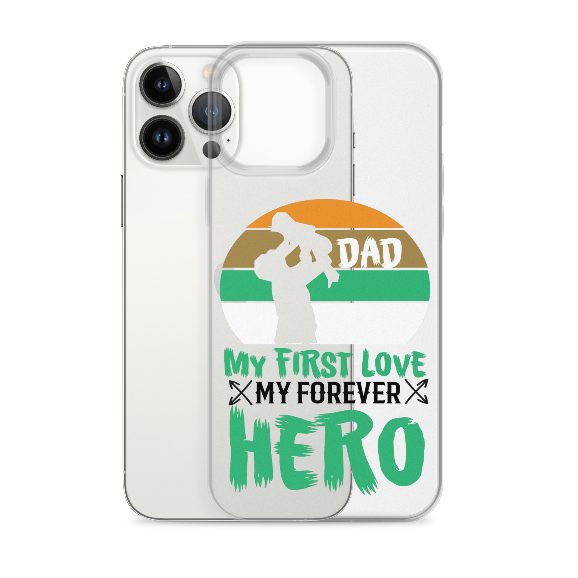 Dad My First Love My Forever Hero Clear Case for iPhone®