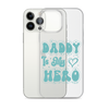 Daddy Is My Hero Clear Case for iPhone®