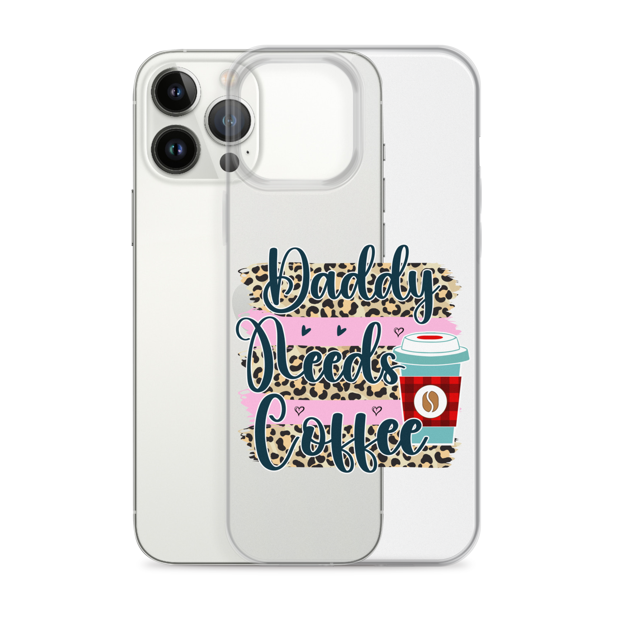 Daddy Needs Coffee Clear Case for iPhone®