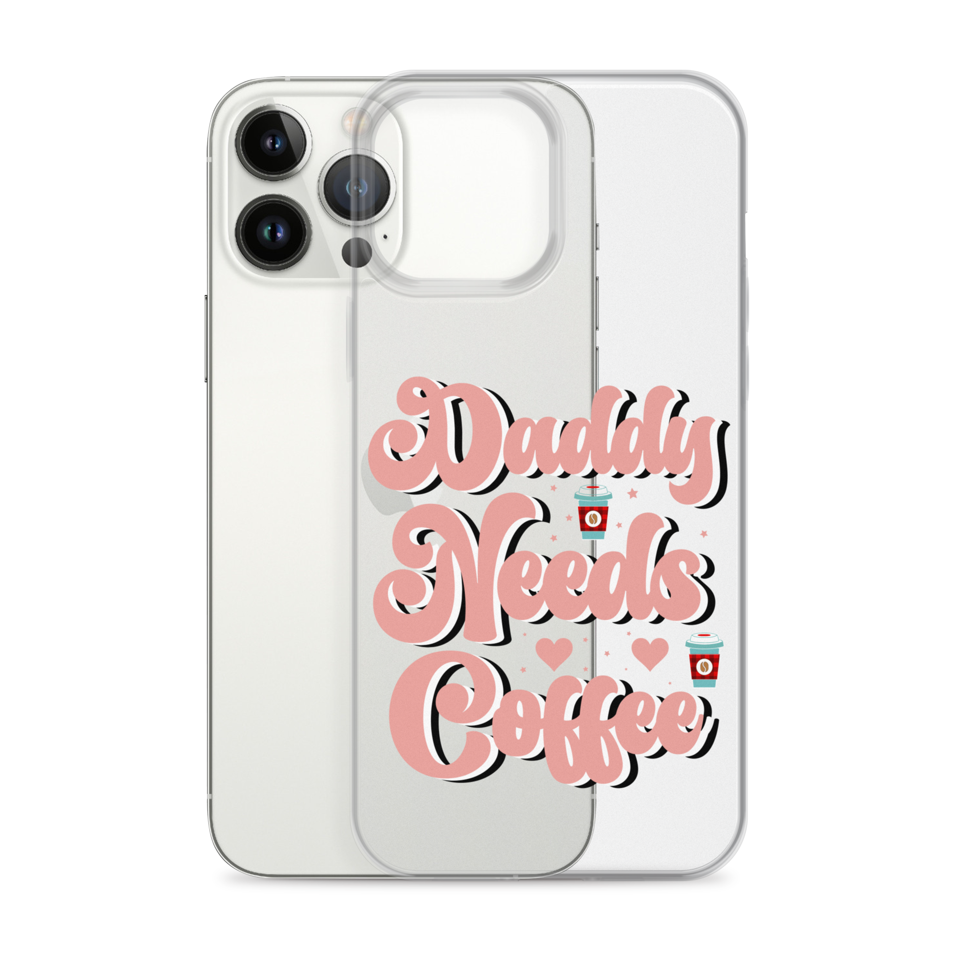 Daddy Needs Coffee Clear Case for iPhone®