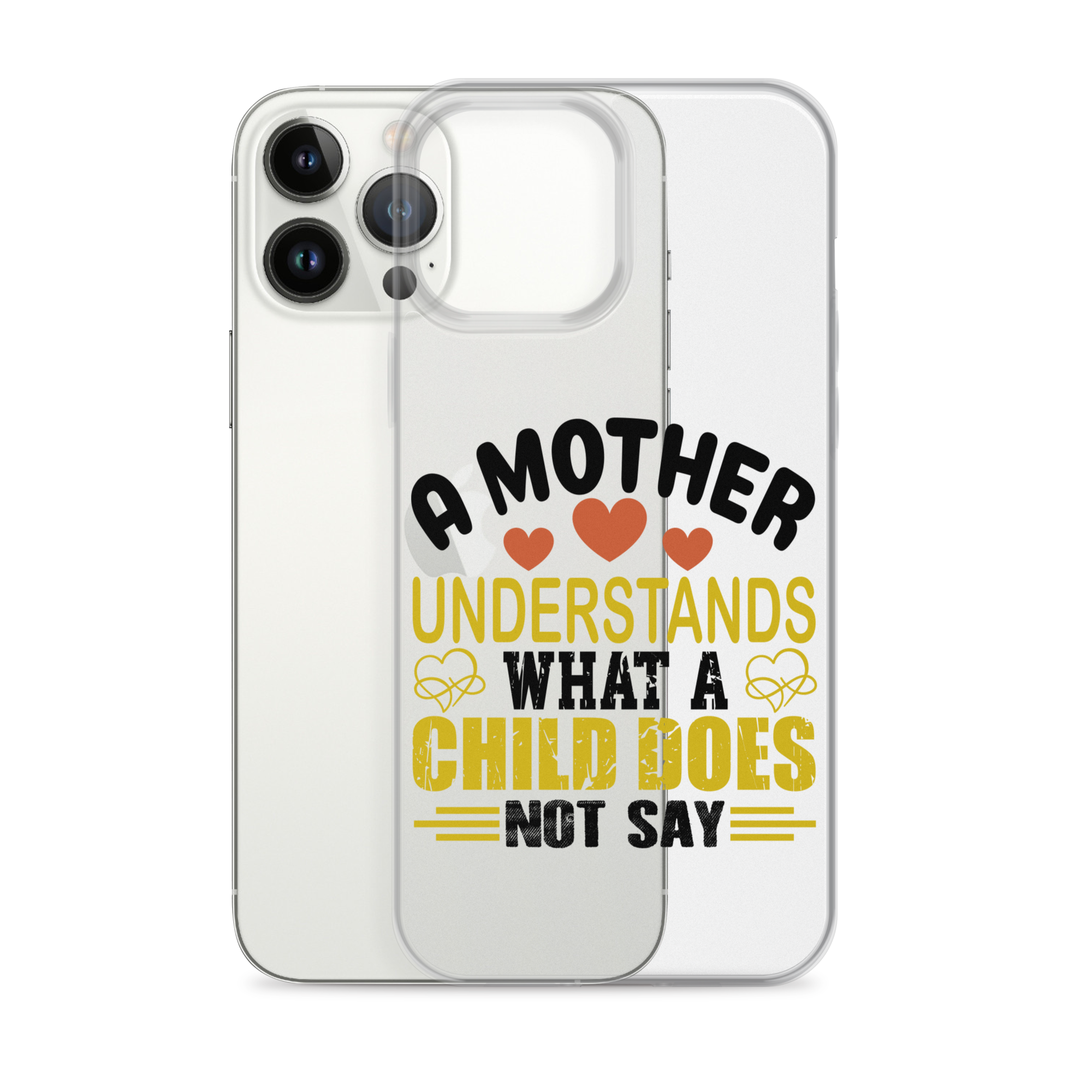 A Mother Understands What A Child Does Not Say Clear Case for iPhone®