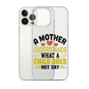 A Mother Understands What A Child Does Not Say Clear Case for iPhone®