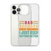 Dad Grandpa Great-Grandpa I Just Keep Getting Better Clear Case for iPhone®