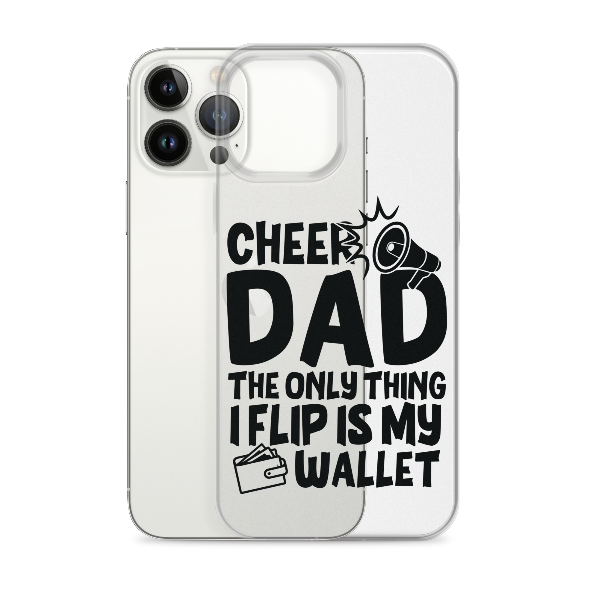 Cheer Dad Th Only Thing I Flip Is My Wallet Clear Case for iPhone®