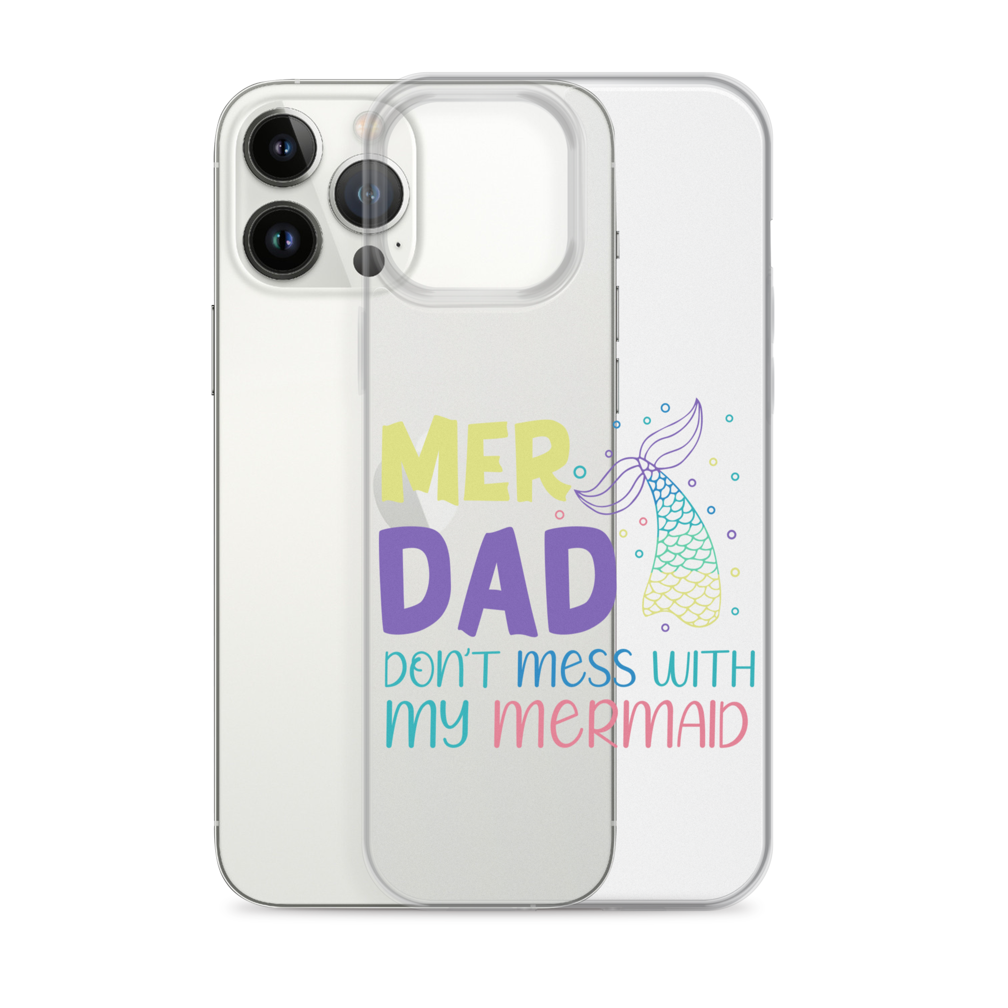 Mer Dad Don't Mess With My Mermaid Clear Case for iPhone®