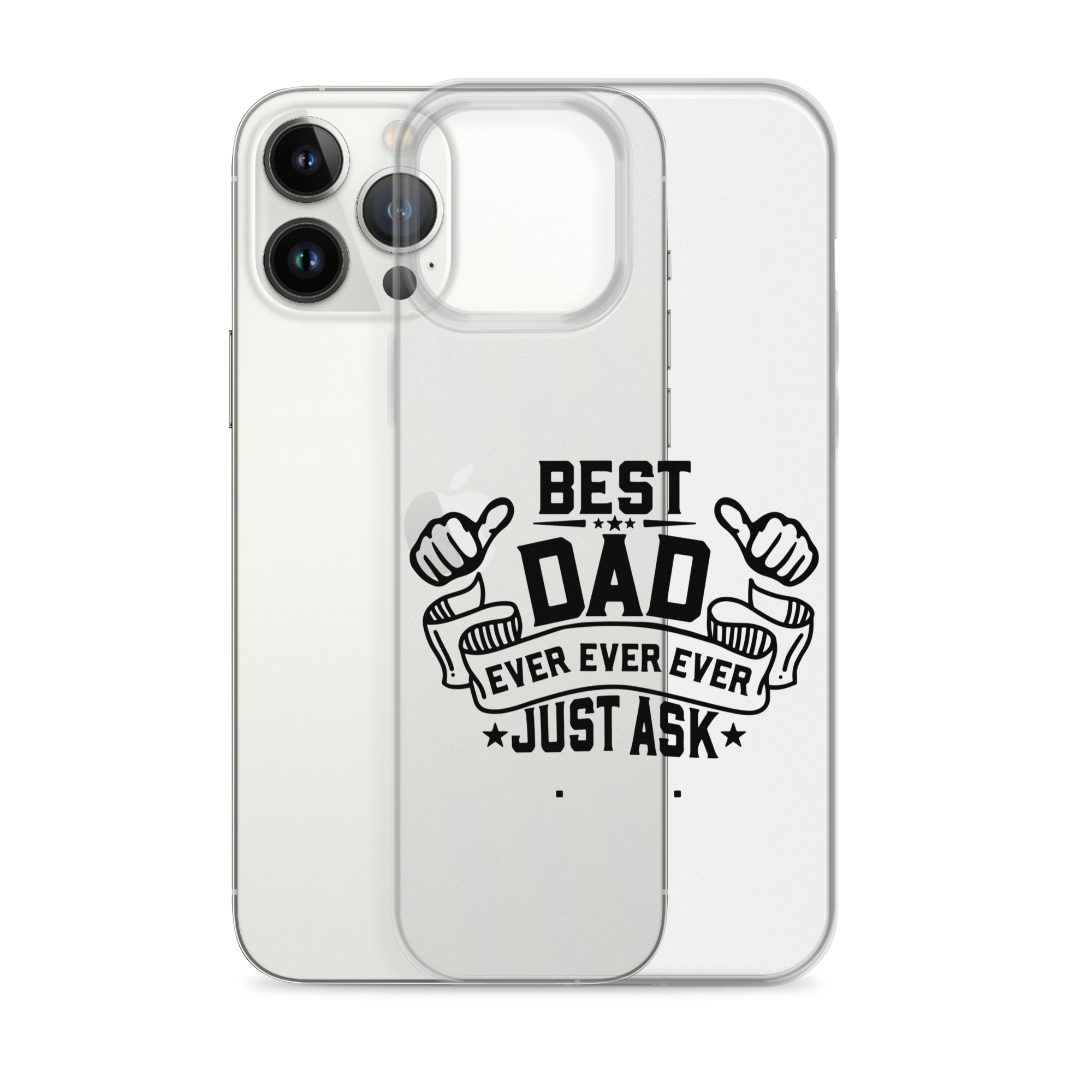 Best Dad Ever Ever Ever Just Ask Clear Case for iPhone®