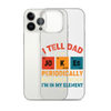 I Tell Dad Jokes Periodically But Only When I'm In My Element Clear Case for iPhone®