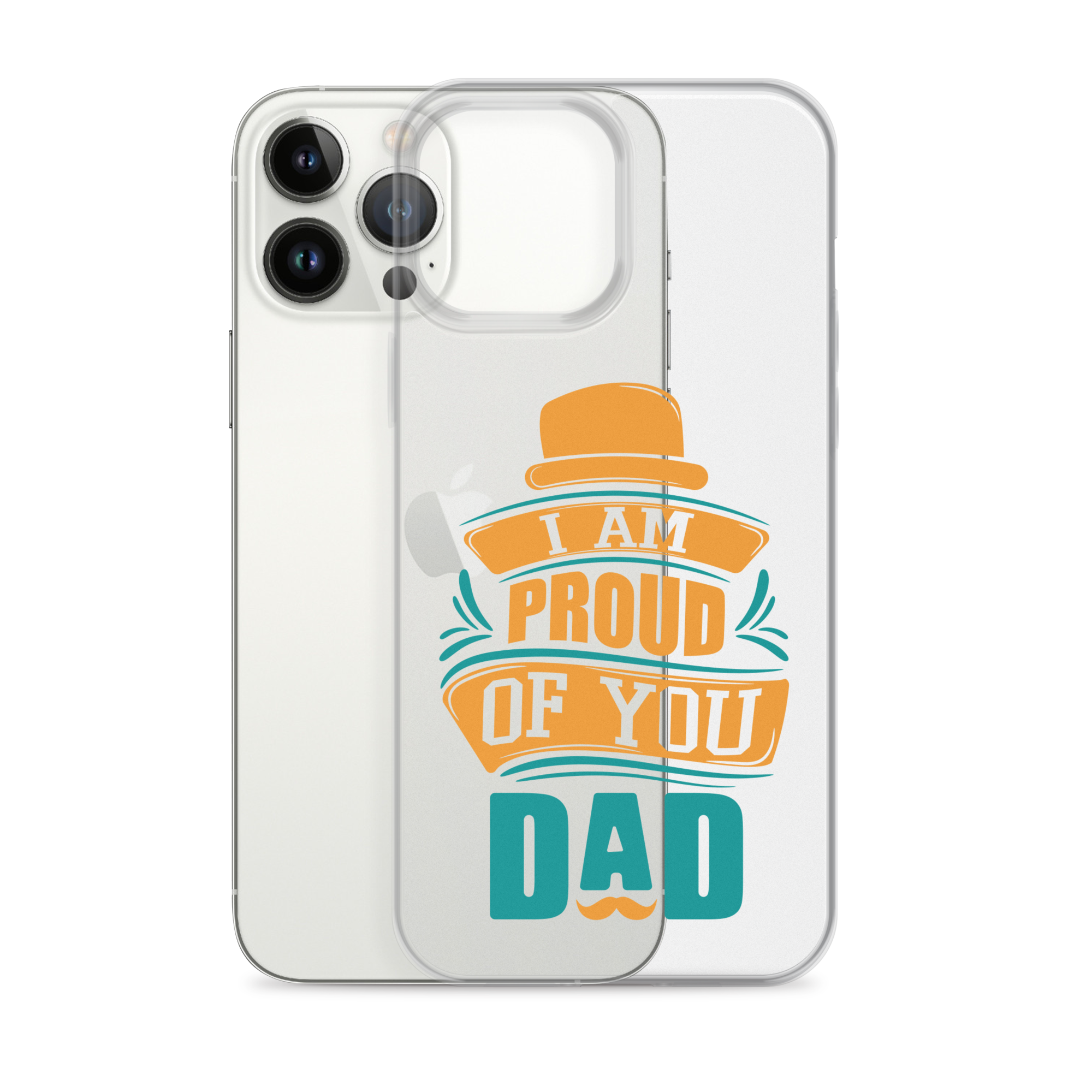 I Am Proud Of You Dad Clear Case for iPhone®