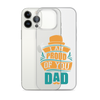 I Am Proud Of You Dad Clear Case for iPhone®