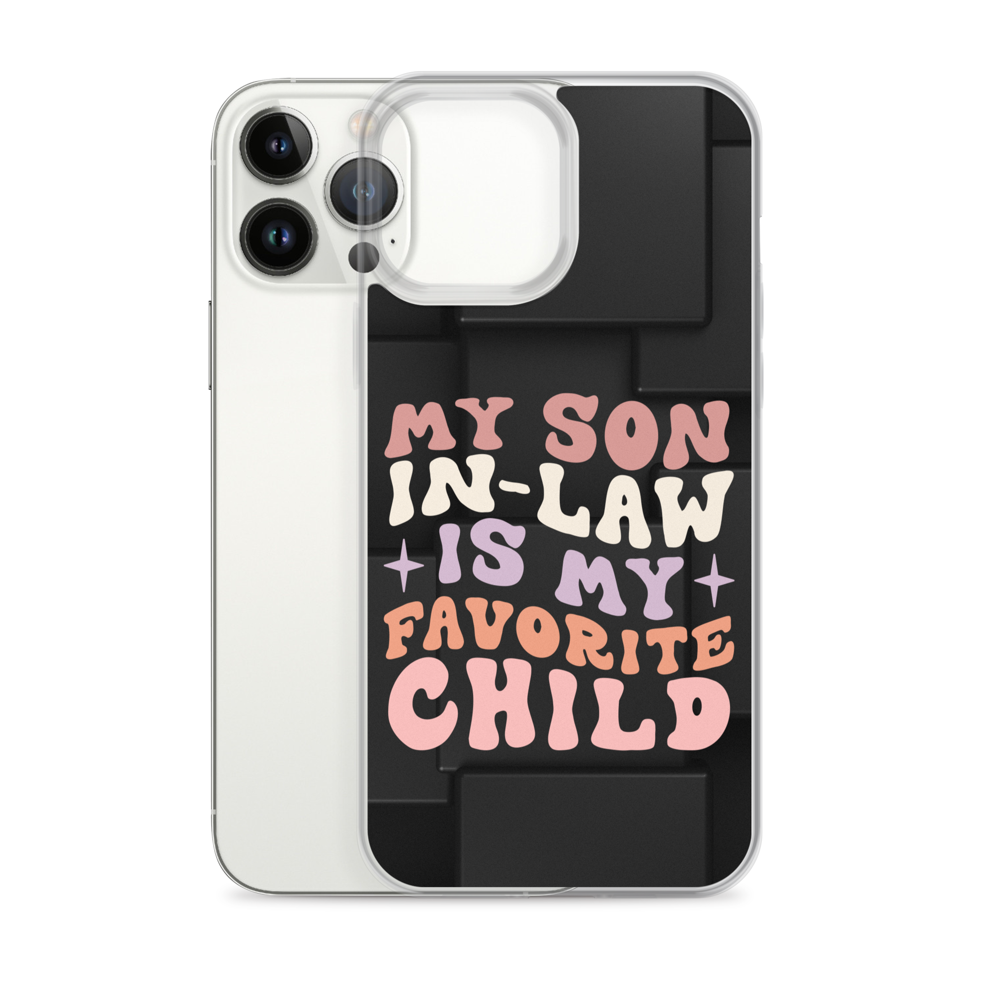 My Son-In-Law Is My Favorite Child Clear Case for iPhone®