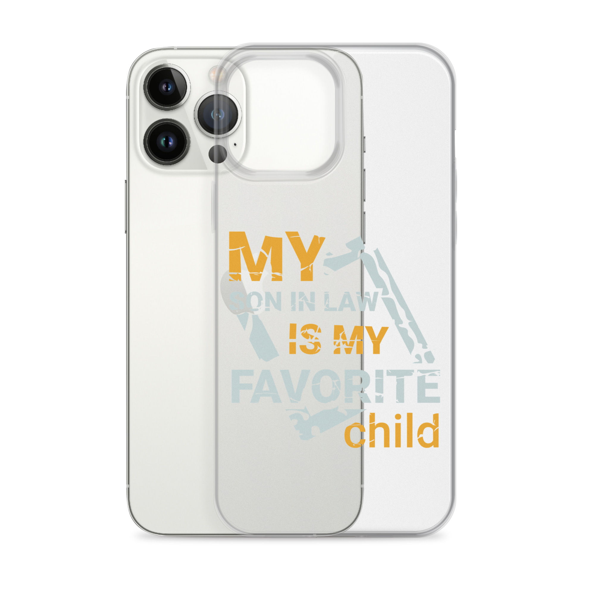 My Son-In-Law Is My Favorite Child Clear Case for iPhone®