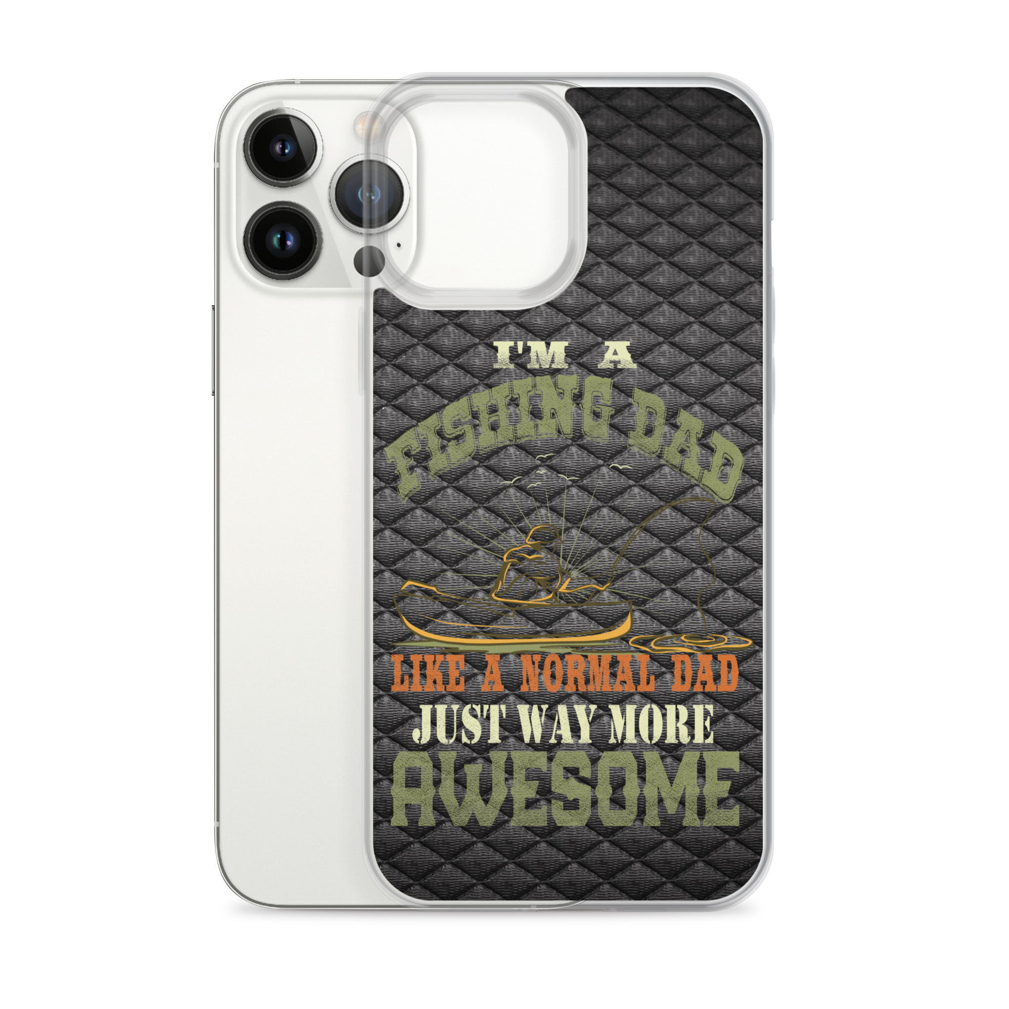 I'm A Fishing Dad A Normal Dad Just Way More Awesome Clear Case for iPhone®