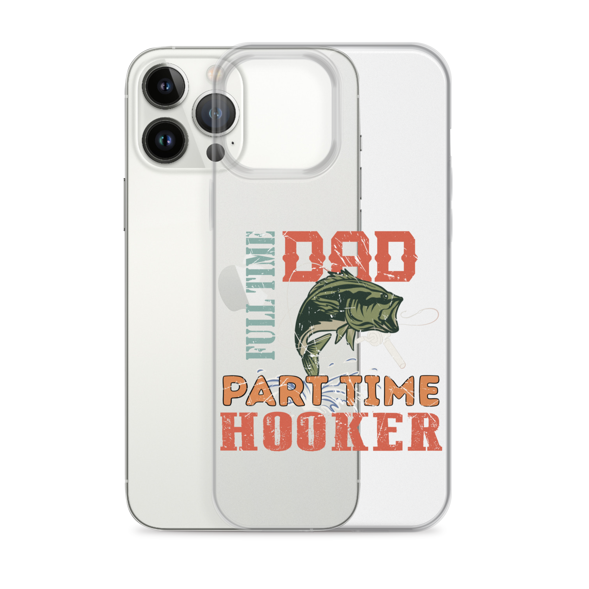 Dad Full Time Part Time Hooker Clear Case for iPhone®