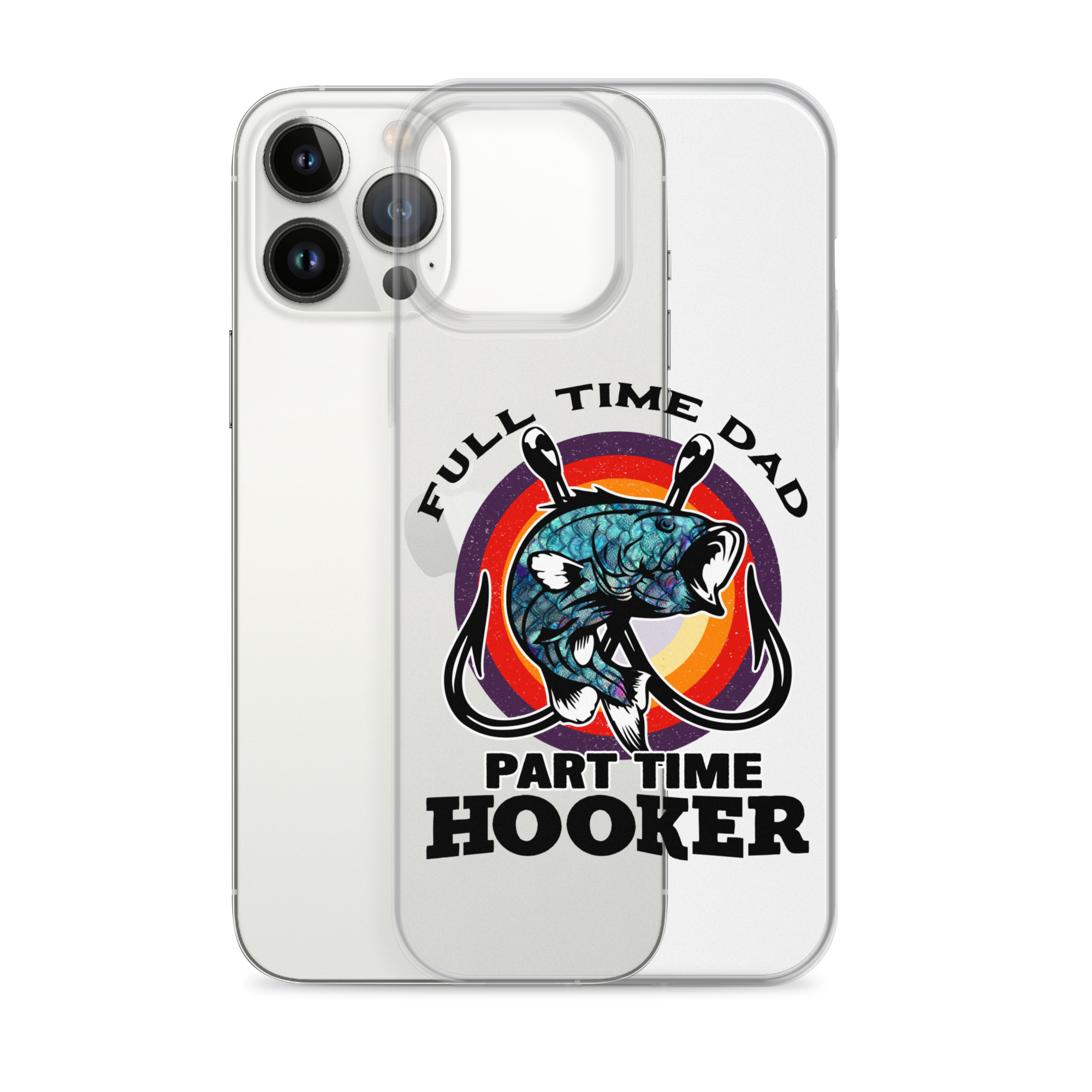 Full Time Dad Part Time Hooker Clear Case for iPhone®