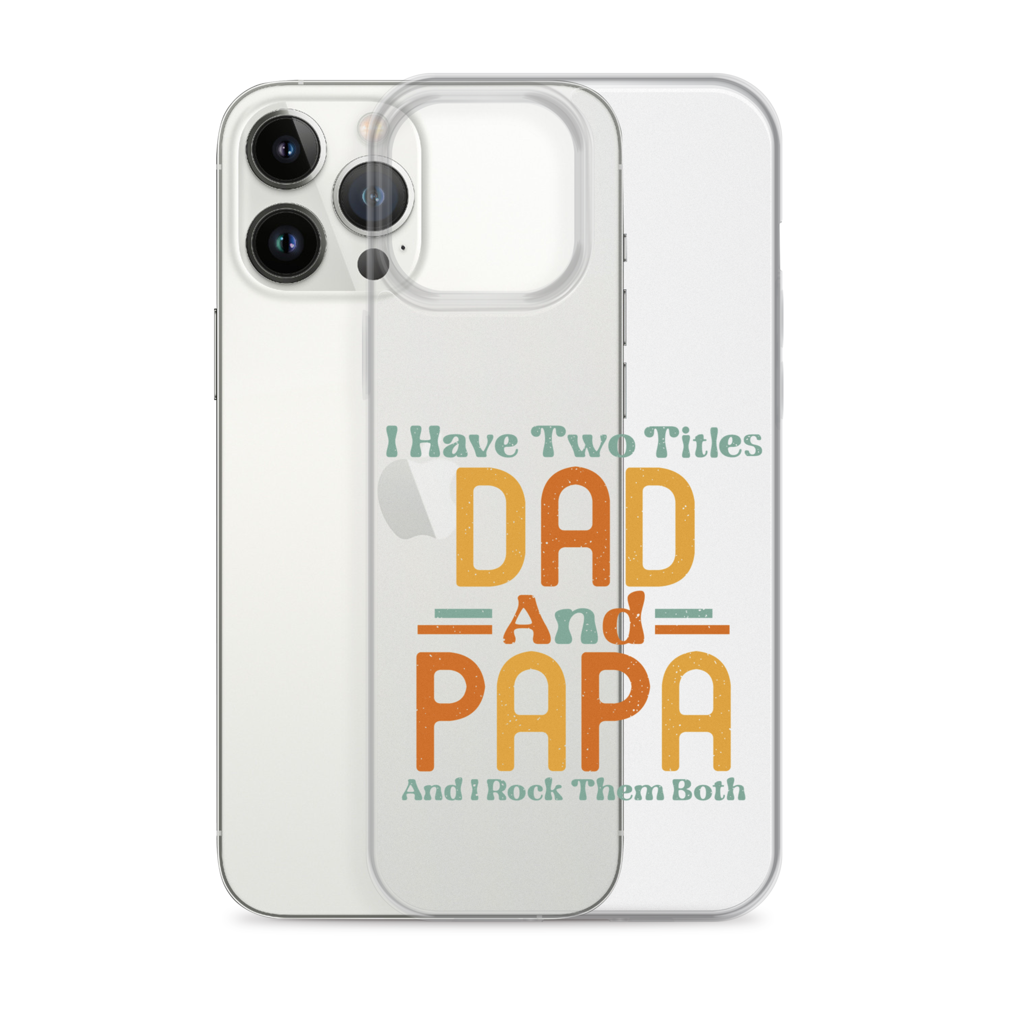 I Have Two Titles Dad And Papa And I Rock Them Both Clear Case for iPhone®