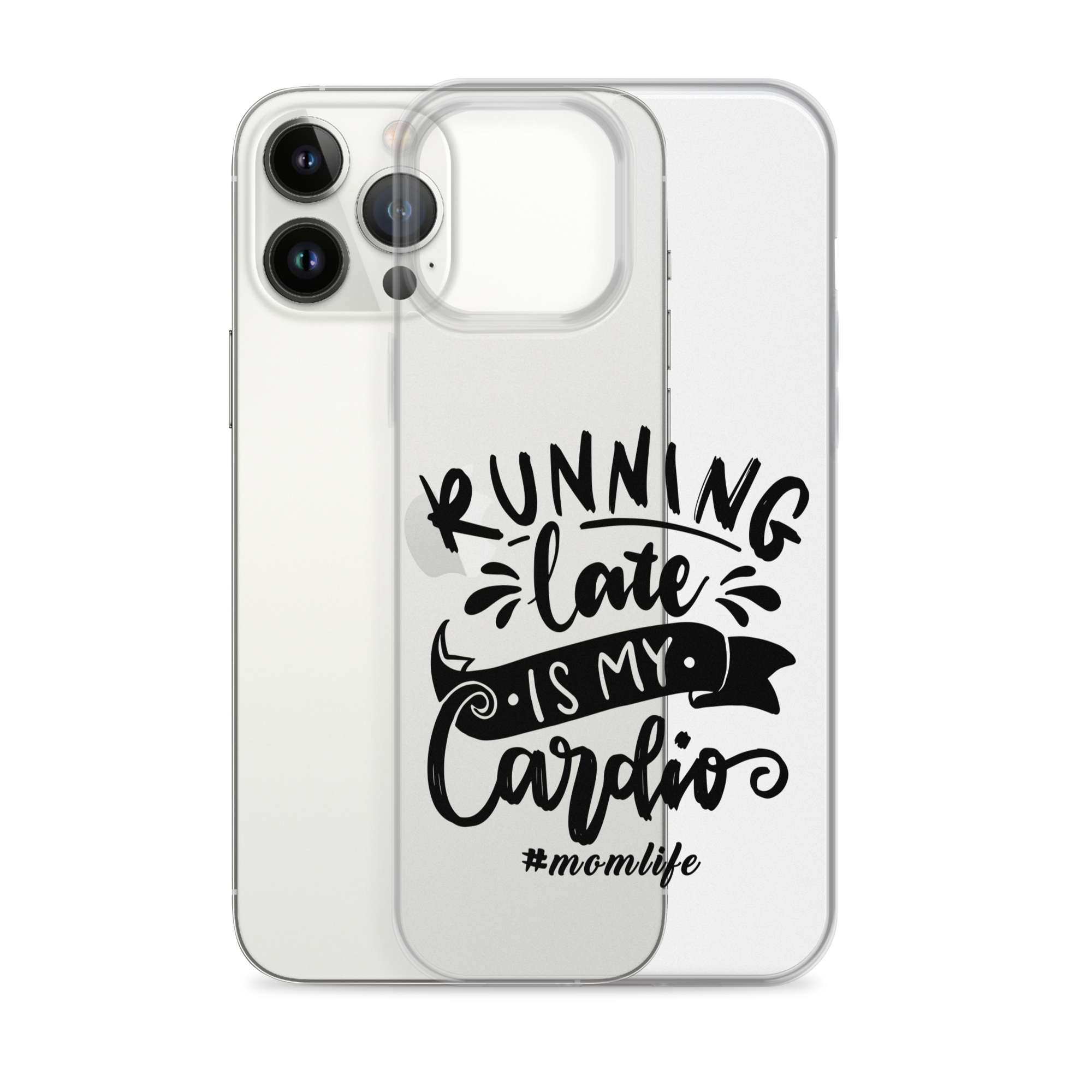 Running Late Is My Cardio #Momlife Clear Case for iPhone®