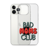 Bad Moms Club Clear Case for iPhone®