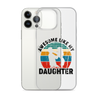 Awesome Like My Daughter Clear Case for iPhone®