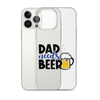 Dad Needs Beer Clear Case for iPhone®