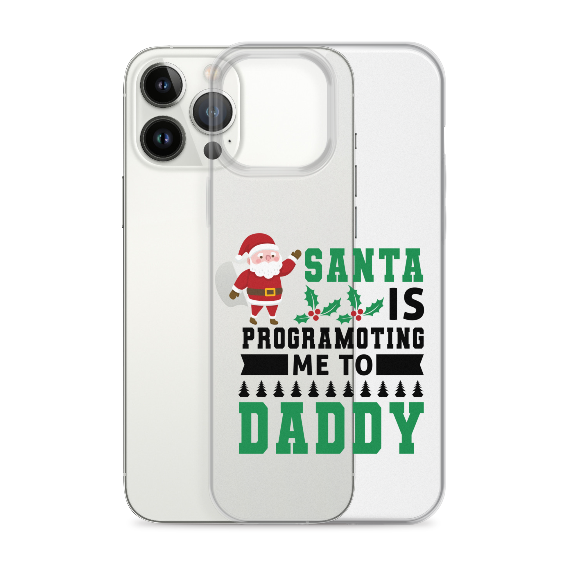 Santa Is Programoting Me To Daddy Clear Case for iPhone®