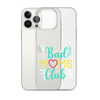 Bad Moms Club Clear Case for iPhone®